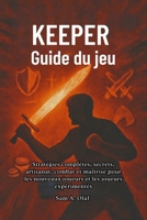 Keeper Guide du jeu: Stratégies complètes, secrets, artisanat, combat et maîtrise pour les nouveaux joueurs et les joueurs expérimentés B0FVT793D3 Book Cover