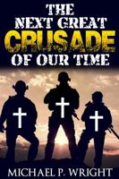 The Next Great Crusade of Our Time 1684110270 Book Cover