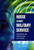 Noise and Military Service: Implications for Hearing Loss and Tinnitus 0309099498 Book Cover