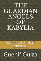 THE GUARDIAN ANGELS OF KABYLIA: Guenif Ouiza 1797052748 Book Cover