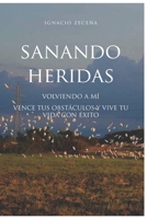 SANANDO HERIDAS: Volver a mi B0CHGFZK18 Book Cover