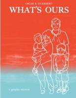 What's Ours: A Graphic Memoir 1365862232 Book Cover