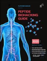 Peptide Biohacking Guide: The Step-by-Step Dosing Manual for Healing, Cognitive Enhancement, Muscle Growth, Longevity, and Optimal Wellness – Safe, Effective, and Science-Backed Protocols B0DZ2RWML6 Book Cover