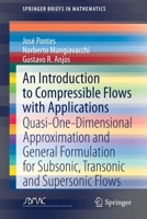 An Introduction to Compressible Flows with Applications : Quasi-One-Dimensional Approximation and General Formulation for Subsonic, Transonic and Supersonic Flows 3030332527 Book Cover