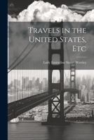 Travels in the United States, Etc 1021886645 Book Cover