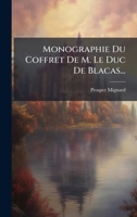 Monographie Du Coffret De M. Le Duc De Blacas... (French Edition) 1024657183 Book Cover