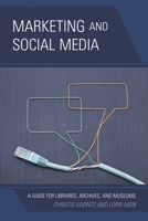 Marketing and Social Media: A Guide for Libraries, Archives, and Museums 081089081X Book Cover