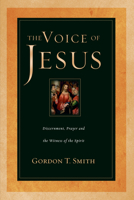 The Voice of Jesus: Discernment, Prayer, and the Witness of the Spirit 0830823905 Book Cover