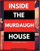 INSIDE THE MURDAUGH HOUSE: Blanca And Maggie’s Untold Story B0G5FVF1RJ Book Cover