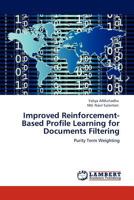 Improved Reinforcement-Based Profile Learning for Documents Filtering: Purity Term Weighting 3848439123 Book Cover