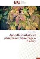 Agriculture Urbaine Et Pa(c)Riurbaine: Maraichage a Niamey 384173927X Book Cover
