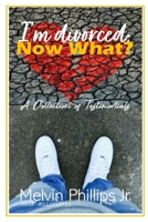 I'm divorced; NOW WHAT? B0F87S8BF3 Book Cover