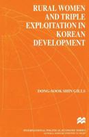 Rural Women and Triple Exploitation in Korean Development (International Political Economy) 1349407933 Book Cover