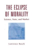 The Eclipse of Morality: Science, State, and Market (Sociological Imagination and Structural Change) (Sociological Imagination and Structural Change) 0202306224 Book Cover