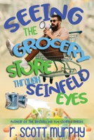 Seeing the Grocery Store Through Seinfeld Eyes B0863R8JXW Book Cover