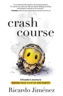 Crash Course: A Founder's Journey to Saving Your Startup and Sanity 1637632967 Book Cover