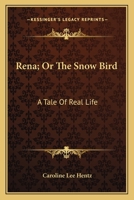 Rena, Or the Snow Bird 0548460744 Book Cover