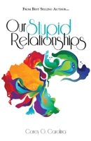 Our Stupid Relationships 0997509228 Book Cover