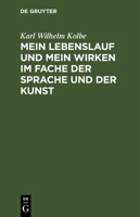 Mein Lebenslauf Und Mein Wirken Im Fache Der Sprache Und Der Kunst 3111124274 Book Cover