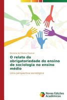 O relato da obrigatoriedade do ensino de sociologia no ensino médio 3639615662 Book Cover