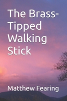 The Brass-Tipped Walking Stick (The Buck Larson Adventures) B0D373HD85 Book Cover