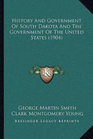 History and Government of South Dakota 1021949337 Book Cover