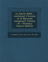 La Sainte Bible: contenant l'Ancien et le Nouveau testament Volume 10 1293349631 Book Cover