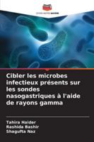 Cibler les microbes infectieux présents sur les sondes nasogastriques à l'aide de rayons gamma 6209311199 Book Cover