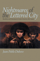 Nightmares of the Lettered City: Banditry and Literature in Latin America, 1816-1929 (Pitt Illuminations) 0822959569 Book Cover