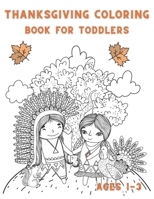 Thanksgiving Coloring Book For Toddlers Ages 1-3: Thanksgiving Coloring Books For Kids And Preschool Large Print 8.5 * 11 in, A Happy Thanksgiving Gift Ideas For preschoolers B08NF2QT26 Book Cover