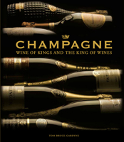 The Treasures of Champagne: Uncorking the Wine of Celebration 1787392864 Book Cover