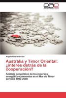 Australia y Timor Oriental: Interes Detras de La Cooperacion? 3848461307 Book Cover