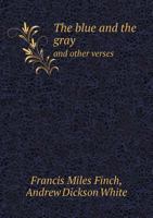 The Blue and the Gray and Other Verses 0548470464 Book Cover
