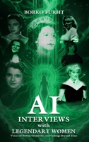 AI INTERVIEWS with LEGENDARY WOMEN: Voices of Power, Creativity, and Courage Beyond Time 0592710254 Book Cover