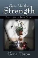Give Me the Strength: Based on a True Story 0741447274 Book Cover