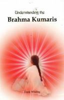 Understanding the Brahma Kumaris (Understanding Faith) 8182747309 Book Cover