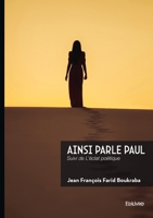 Ainsi parle Paul: Suivi de L'éclat poétique (French Edition) 2414826703 Book Cover