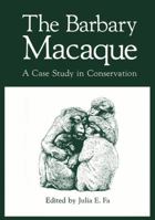 The Barbary Macaque: A Case Study in Conservation 1461297184 Book Cover