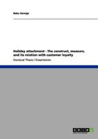 Holiday attachment - The construct, measure, and its relation with customer loyalty 3656127069 Book Cover