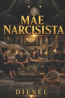 MÃE NARCISISTA: Como Se Libertar de um Relacionamento Tóxico, Curar Feridas Emocionais e Retomar o Controle da Sua Vida. (NARCISISMO NAS RELAÇÕES HUMANAS) (Portuguese Edition) B0H14F641J Book Cover