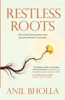 Restless Roots: How to lead with conviction when your path demands reinvention 9360709700 Book Cover