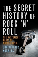The Secret History of Rock 'n' Roll 1573444057 Book Cover