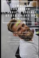 COMMENT CONTRÔLER L'ANXIÉTÉ SOCIALE ET LES CRISES DE PANIQUE : ÉLIMINER LES PHOBIES ET LES ANGOISSES EN MANGEANT, METTRE FIN À L'ANXIÉTÉ SOCIALE ... À CONTRÔLER VOS NERFS 1797428195 Book Cover