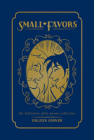 Small Favors: The Definitive Girly Porno Collection New Edition B0FCDDBGXT Book Cover