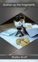 Gather Up the Fragments: The Poetry of Shelby Scott 163302055X Book Cover