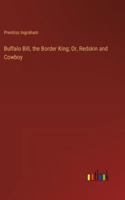 Buffalo Bill, the Border King; Or, Redskin and Cowboy 3368916602 Book Cover