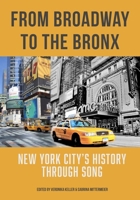 From Broadway to The Bronx: New York City’s History through Song 1835952631 Book Cover