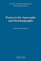 Prayer in Apocrypha and Pseudepigrapha: A Study of the Jewish Concept of God 0891301720 Book Cover