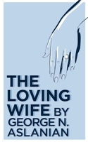 The Loving Wife: A Short Thriller B0H58BJDBC Book Cover