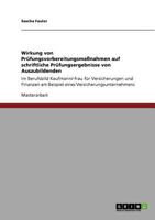 Wirkung von Pr�fungsvorbereitungsma�nahmen auf schriftliche Pr�fungsergebnisse von Auszubildenden: Im Berufsbild Kaufmann/-frau f�r Versicherungen und Finanzen am Beispiel eines Versicherungsunternehm 3640757041 Book Cover